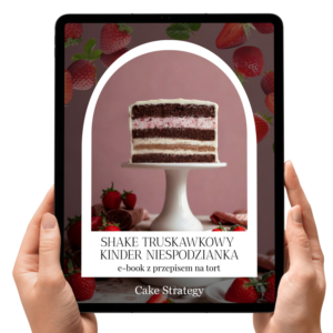 SHAKE TRUSKAWKOWY & KINDER NIESPODZIANKA - e-book z przepisem na tort